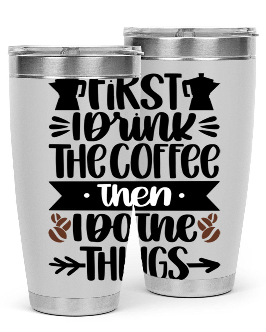 20oz stainless steel tumbler with a humorous coffee quote, featuring a double wall vacuum design and a drink-thru lid.