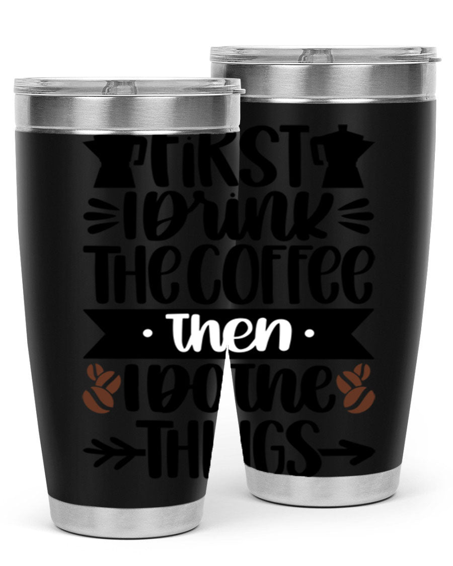 20oz stainless steel tumbler with a humorous coffee quote, featuring a double wall vacuum design and a drink-thru lid.