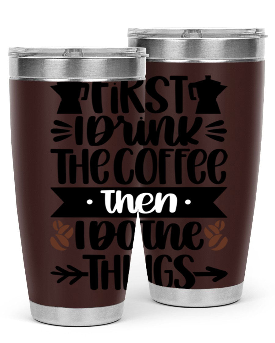 20oz stainless steel tumbler with a humorous coffee quote, featuring a double wall vacuum design and a drink-thru lid.