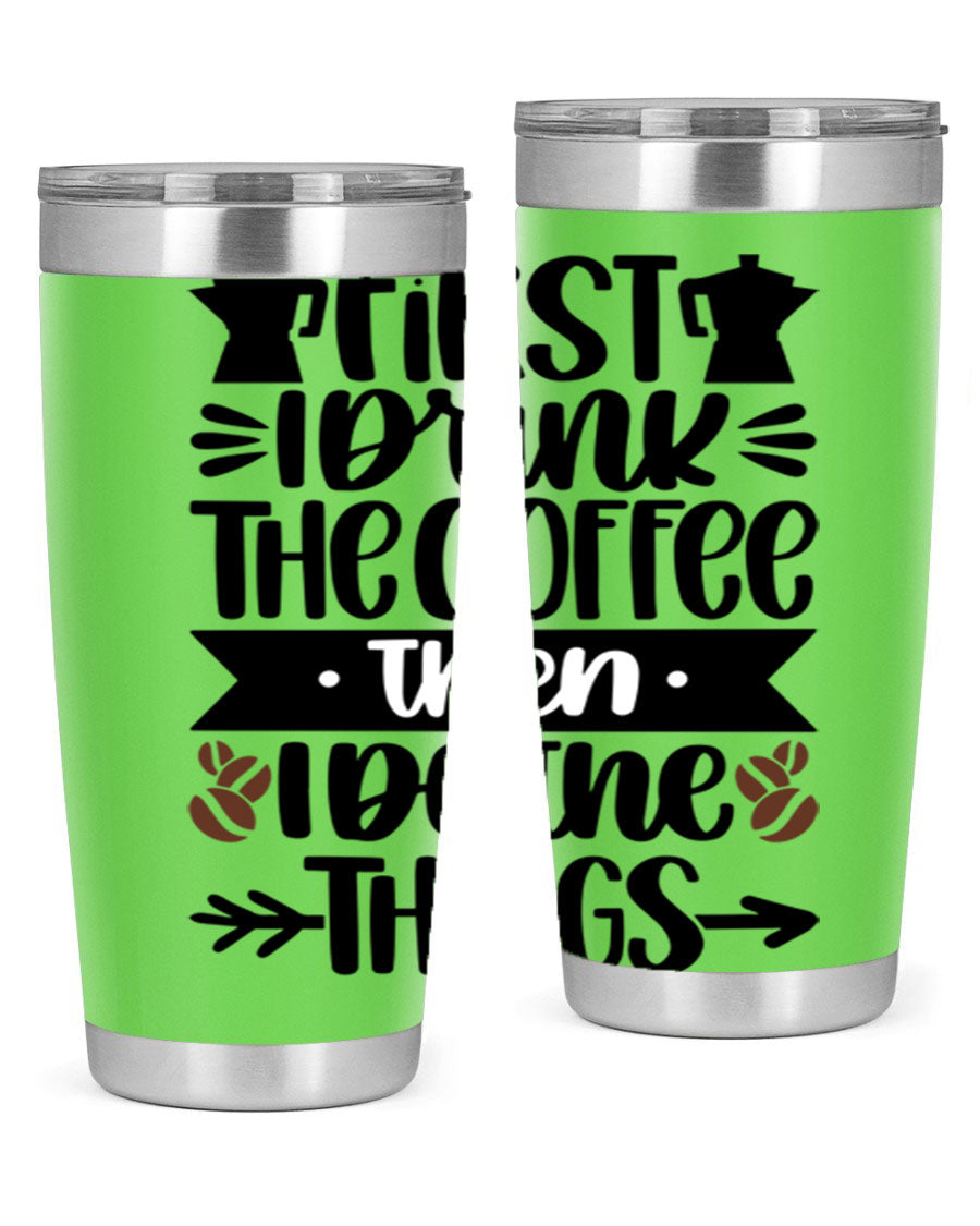 20oz stainless steel tumbler with a humorous coffee quote, featuring a double wall vacuum design and a drink-thru lid.