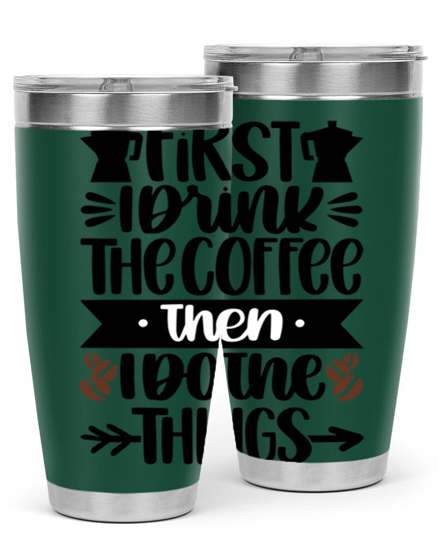 20oz stainless steel tumbler with a humorous coffee quote, featuring a double wall vacuum design and a drink-thru lid.