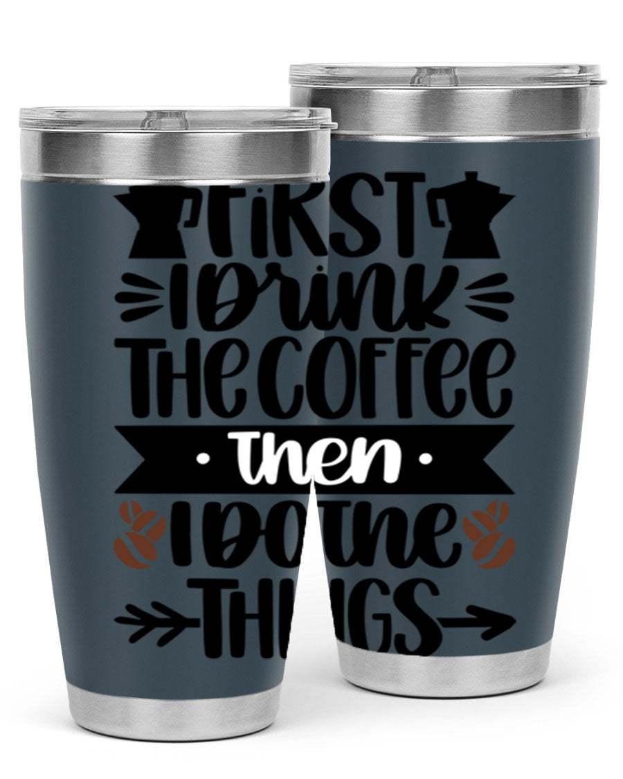 20oz stainless steel tumbler with a humorous coffee quote, featuring a double wall vacuum design and a drink-thru lid.