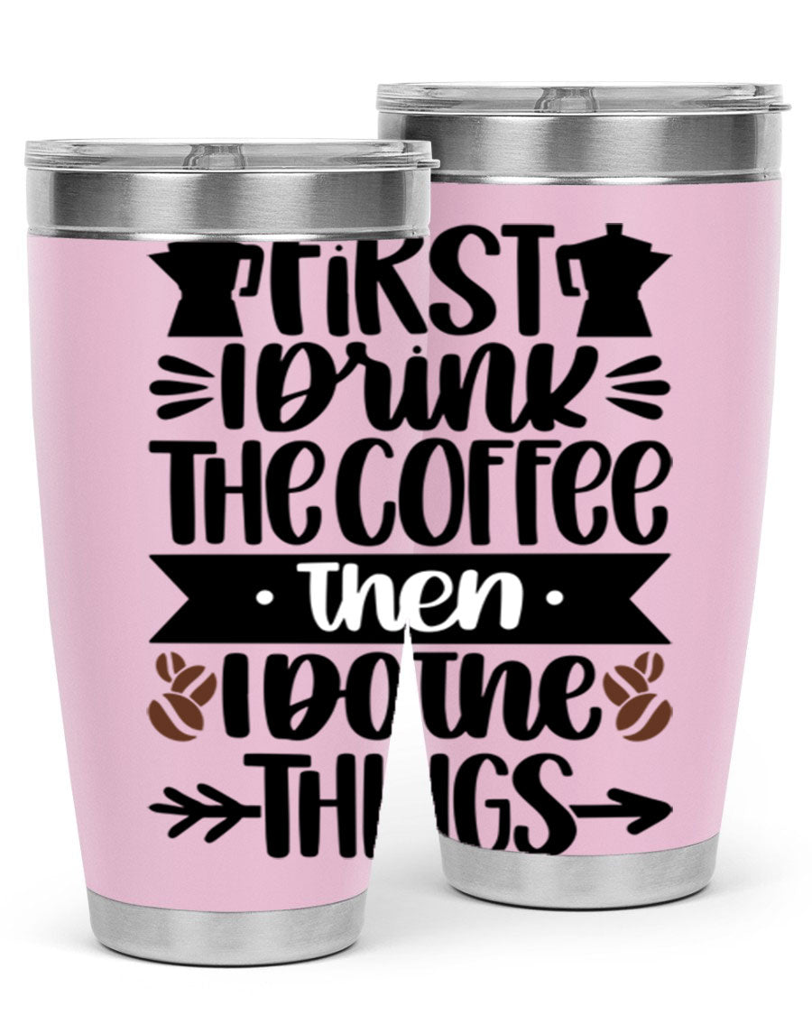 20oz stainless steel tumbler with a humorous coffee quote, featuring a double wall vacuum design and a drink-thru lid.