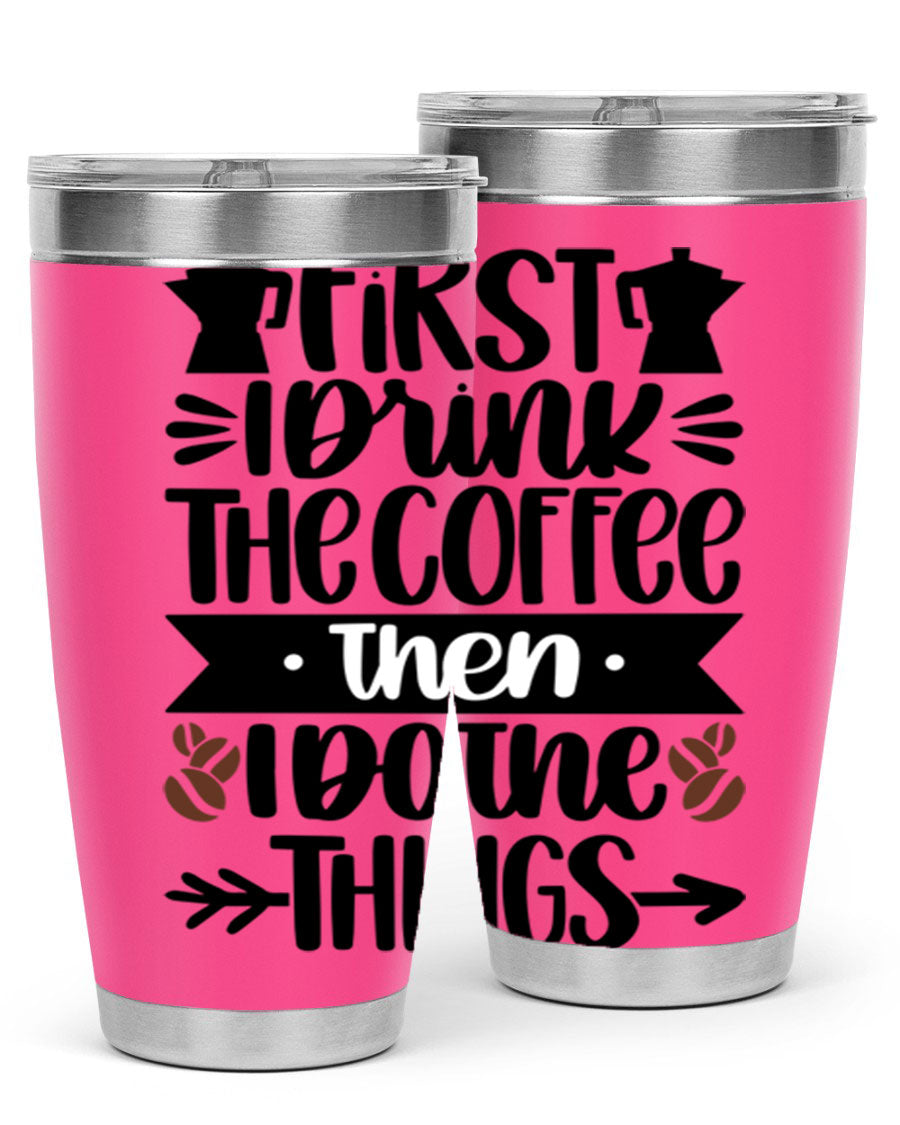 20oz stainless steel tumbler with a humorous coffee quote, featuring a double wall vacuum design and a drink-thru lid.