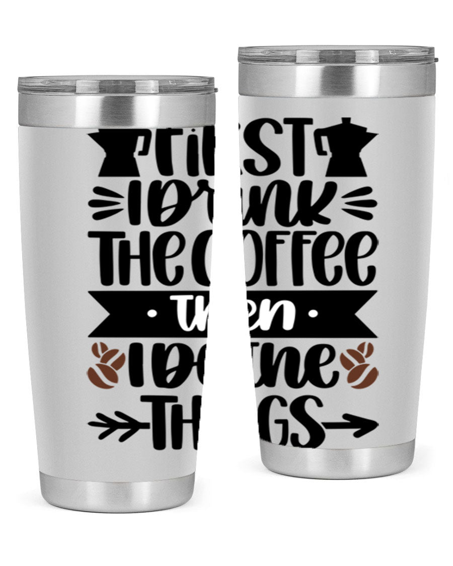 20oz stainless steel tumbler with a humorous coffee quote, featuring a double wall vacuum design and a drink-thru lid.