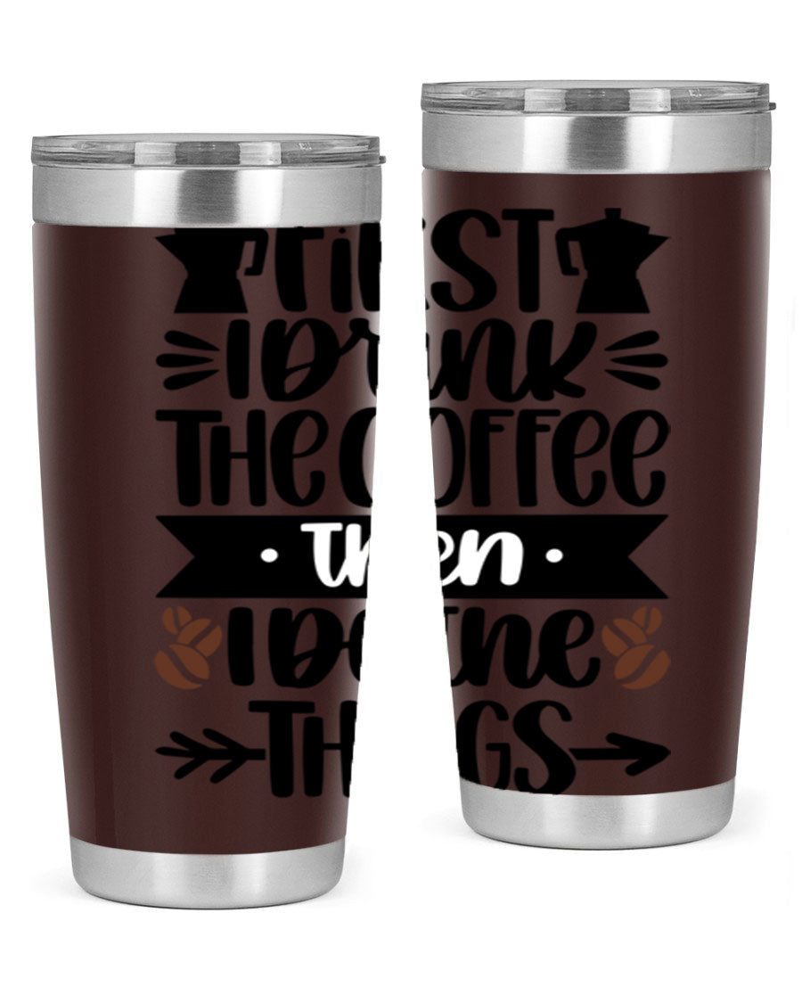 20oz stainless steel tumbler with a humorous coffee quote, featuring a double wall vacuum design and a drink-thru lid.