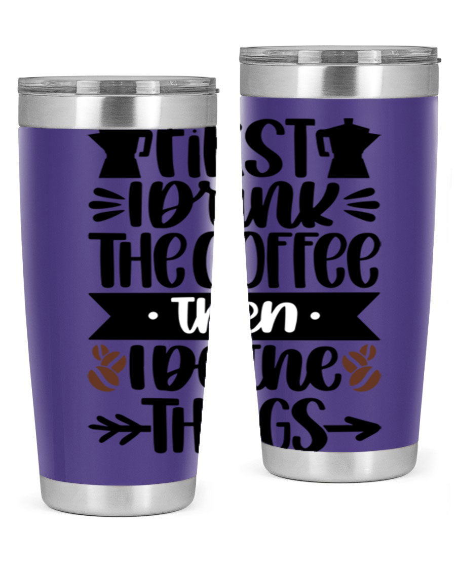 20oz stainless steel tumbler with a humorous coffee quote, featuring a double wall vacuum design and a drink-thru lid.