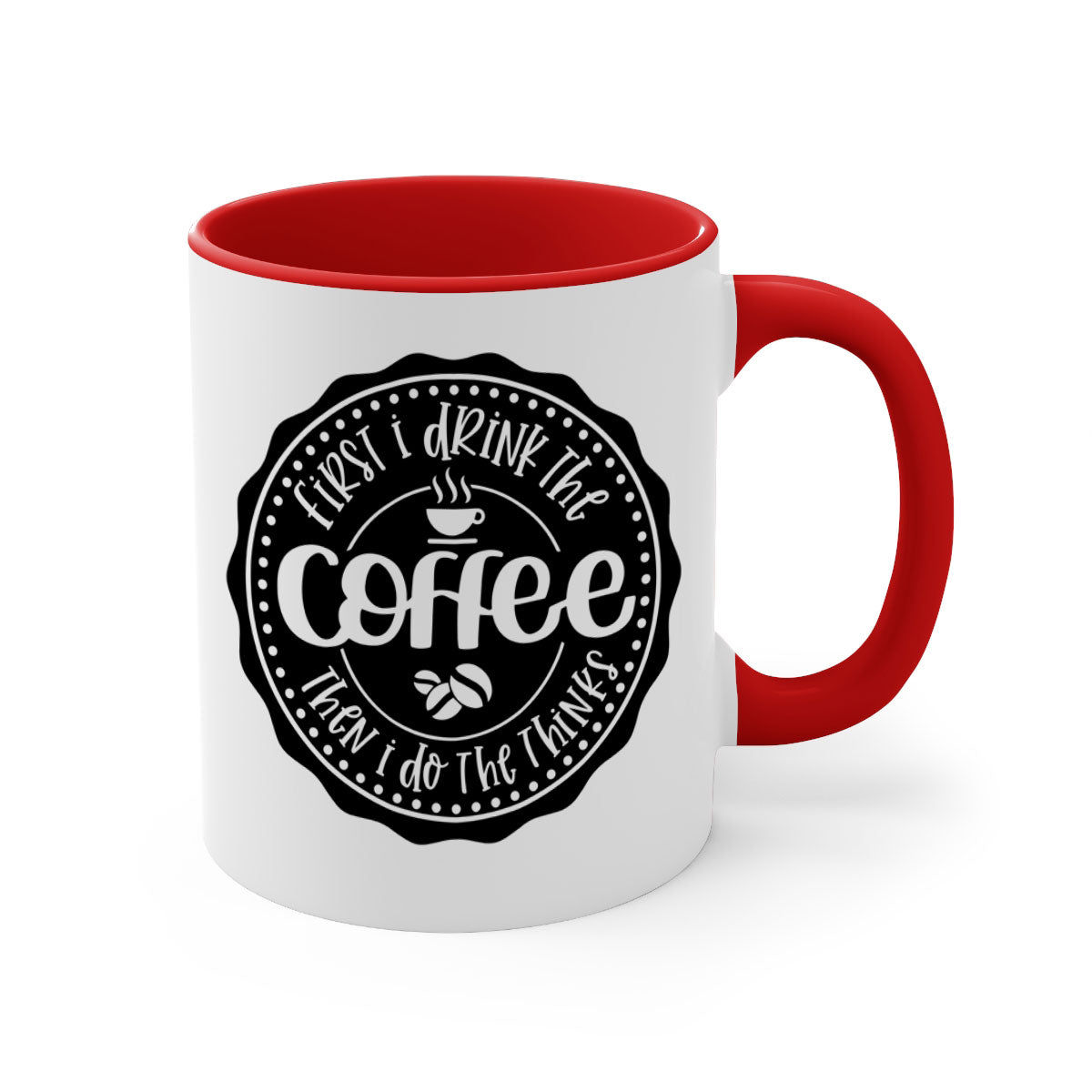 Two-tone coffee mug with the phrase 'First I Drink the Coffee Then I Do the Thinks', featuring a glossy finish and colored handle.