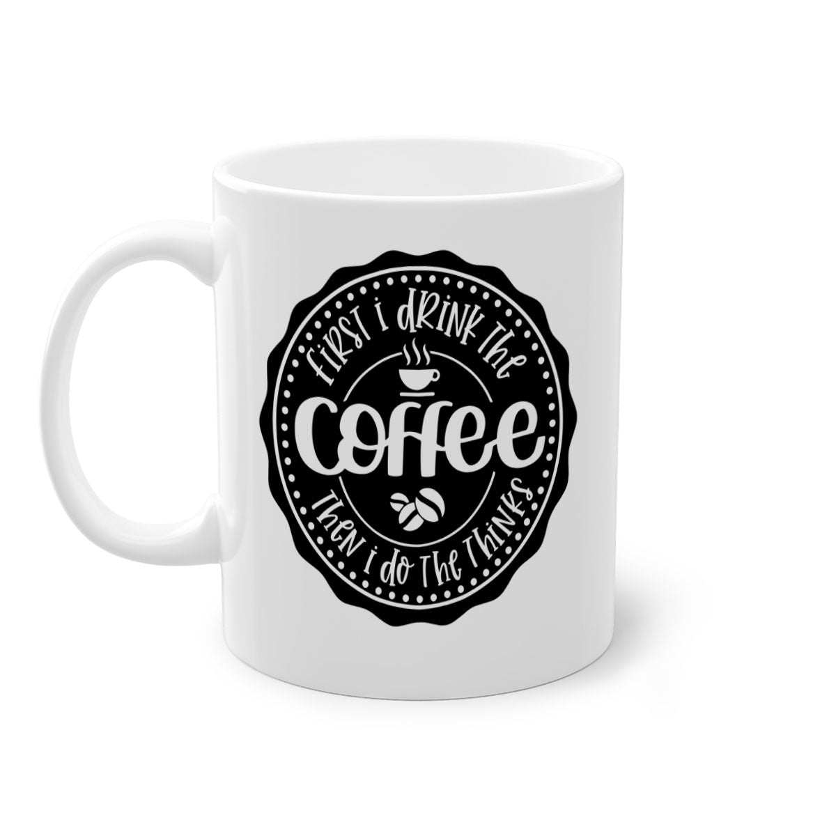 Two-tone coffee mug with the phrase 'First I Drink the Coffee Then I Do the Thinks', featuring a glossy finish and colored handle.