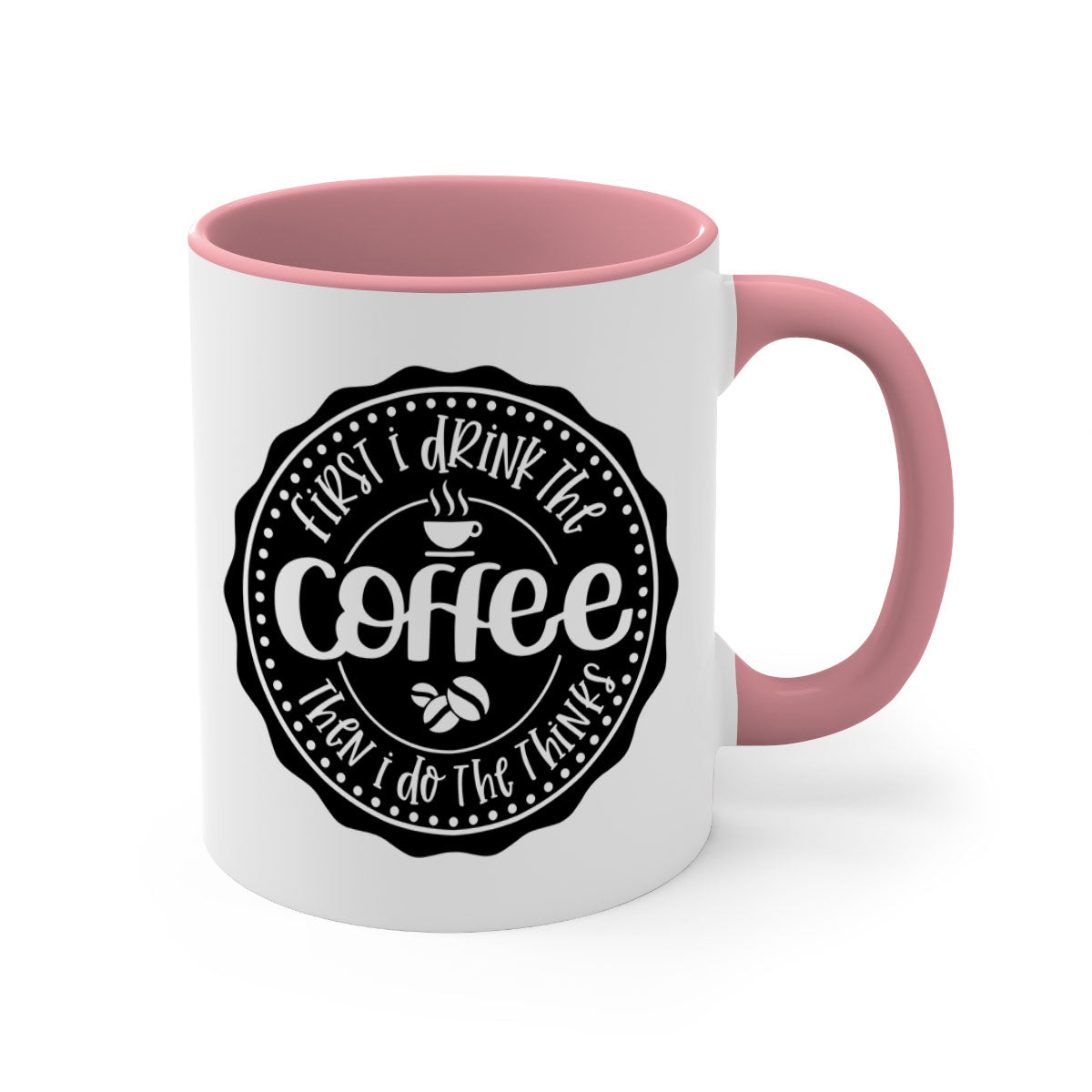 Two-tone coffee mug with the phrase 'First I Drink the Coffee Then I Do the Thinks', featuring a glossy finish and colored handle.