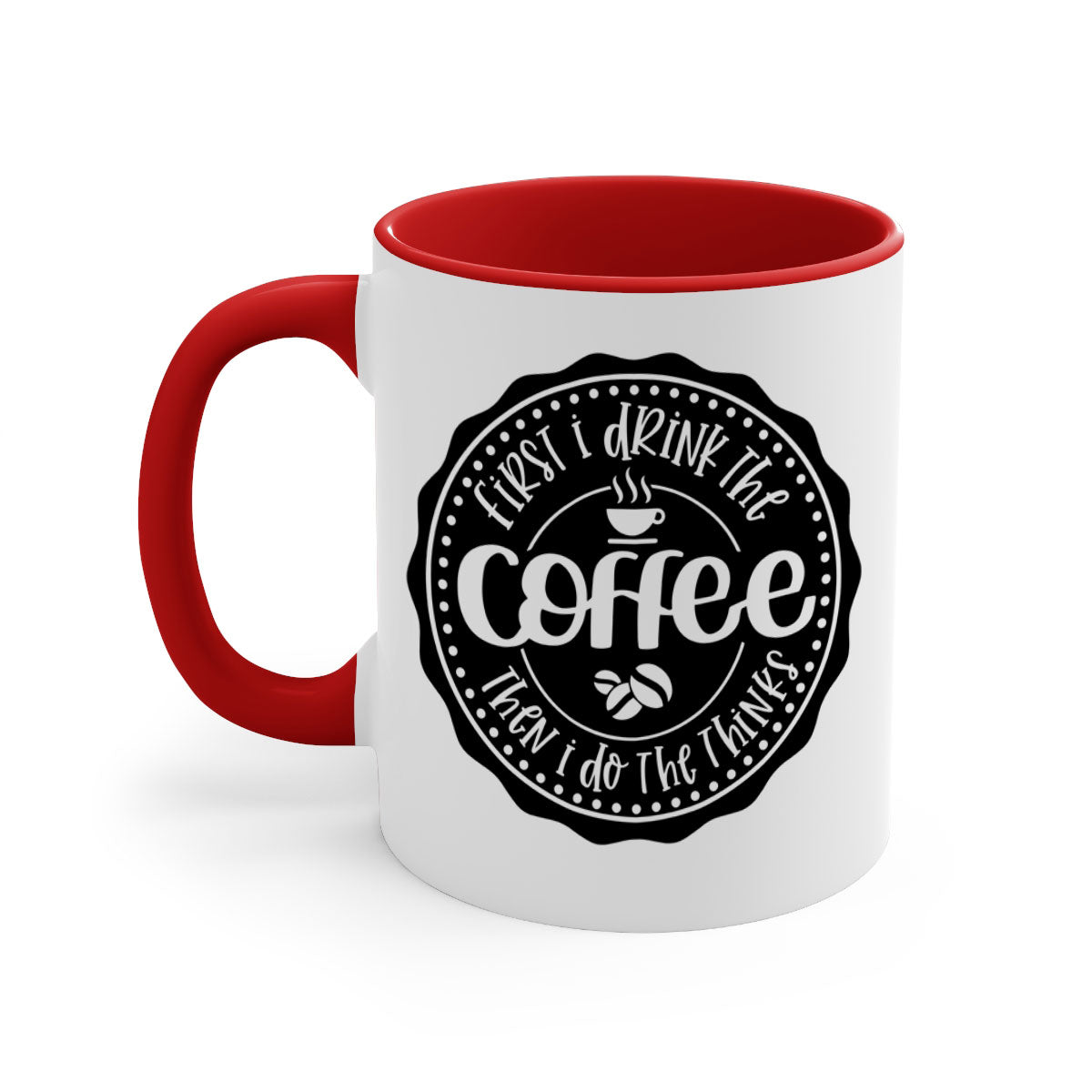 Two-tone coffee mug with the phrase 'First I Drink the Coffee Then I Do the Thinks', featuring a glossy finish and colored handle.