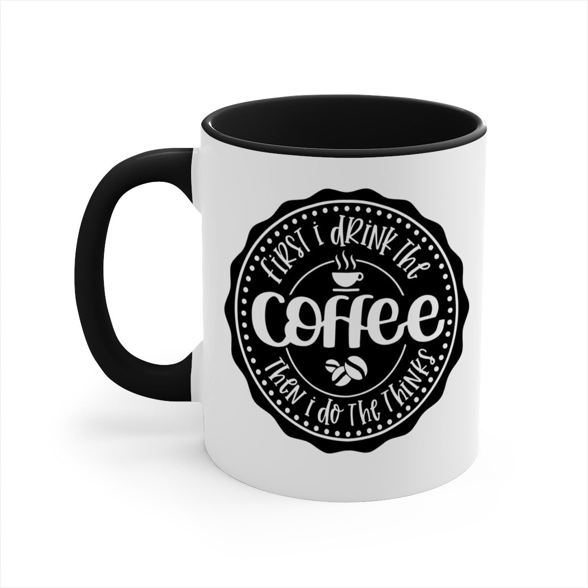 Two-tone coffee mug with the phrase 'First I Drink the Coffee Then I Do the Thinks', featuring a glossy finish and colored handle.