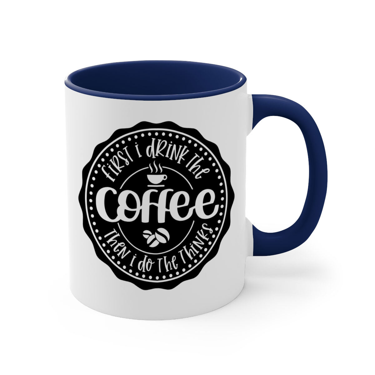 Two-tone coffee mug with the phrase 'First I Drink the Coffee Then I Do the Thinks', featuring a glossy finish and colored handle.