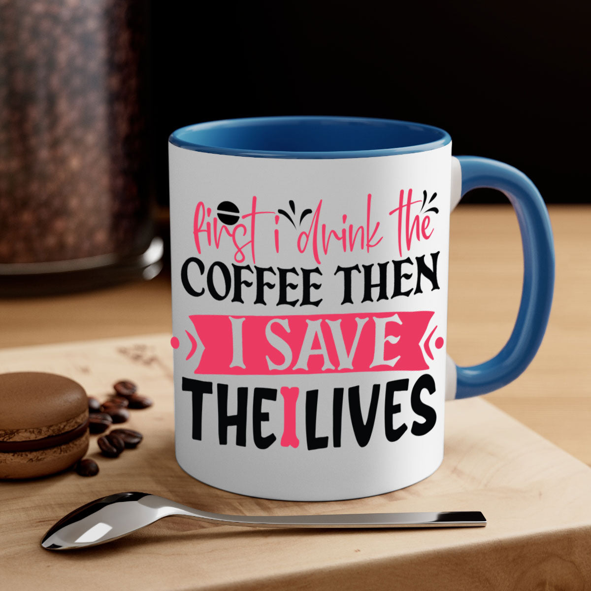 Ceramic mug with a two-tone design featuring the phrase 'First I Drink the Coffee Then I Save the Lives', available in multiple colors.