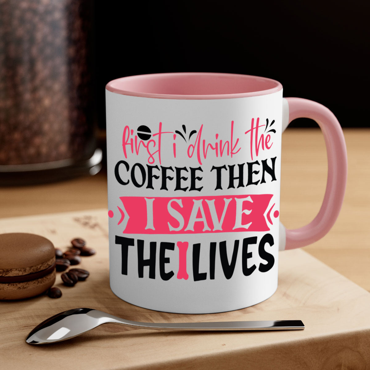 Ceramic mug with a two-tone design featuring the phrase 'First I Drink the Coffee Then I Save the Lives', available in multiple colors.