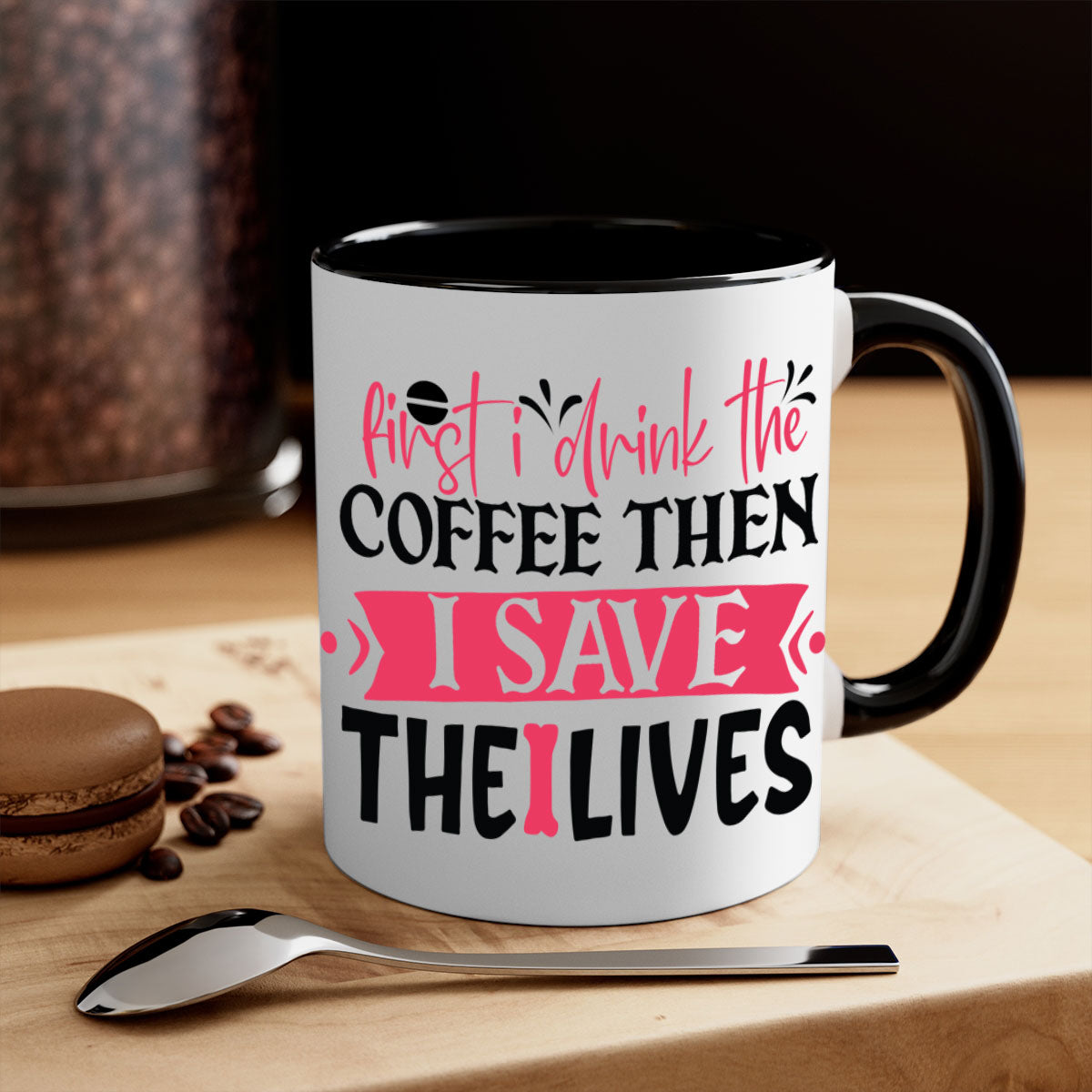 Ceramic mug with a two-tone design featuring the phrase 'First I Drink the Coffee Then I Save the Lives', available in multiple colors.