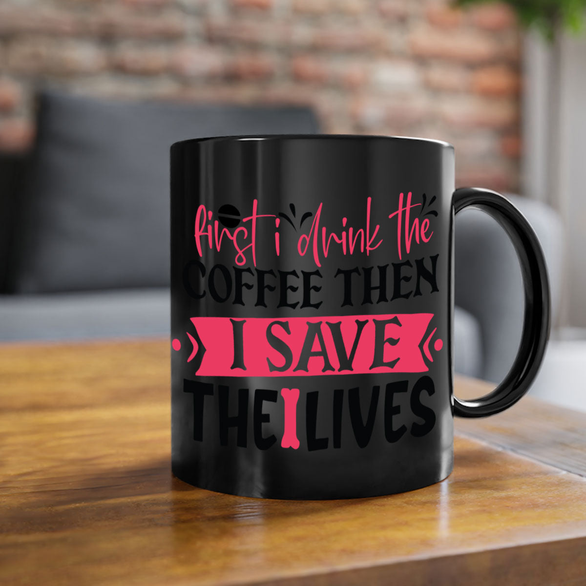 Ceramic mug with a two-tone design featuring the phrase 'First I Drink the Coffee Then I Save the Lives', available in multiple colors.