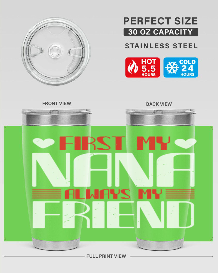 FIRST MY NANA ALWAYS MY FRIEND tumbler in 20oz and 30oz sizes, showcasing its stainless steel design and vibrant print.