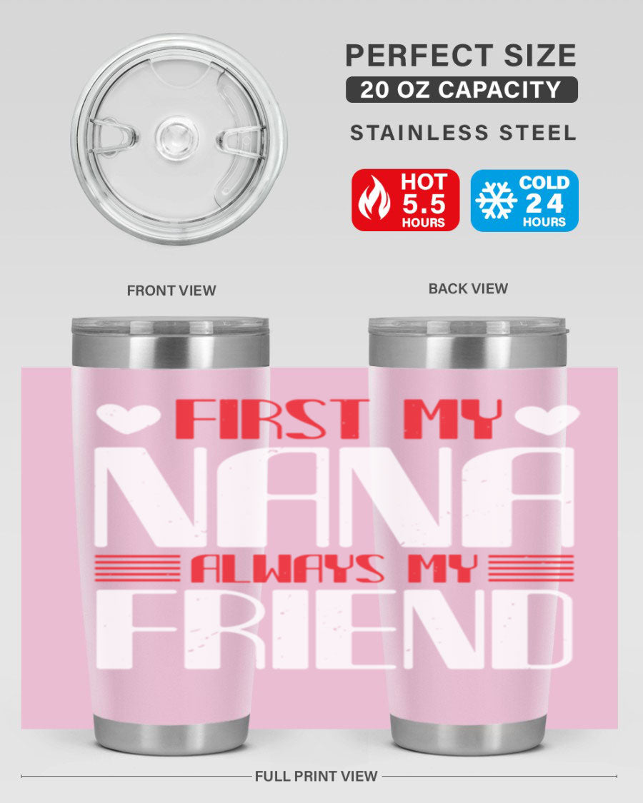 FIRST MY NANA ALWAYS MY FRIEND tumbler in 20oz and 30oz sizes, showcasing its stainless steel design and vibrant print.