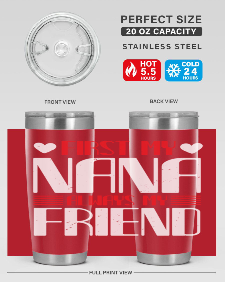 FIRST MY NANA ALWAYS MY FRIEND tumbler in 20oz and 30oz sizes, showcasing its stainless steel design and vibrant print.