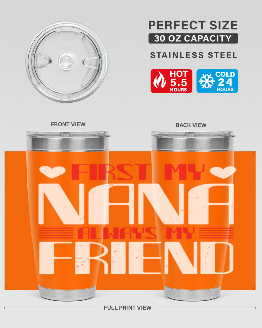 FIRST MY NANA ALWAYS MY FRIEND tumbler in 20oz and 30oz sizes, showcasing its stainless steel design and vibrant print.