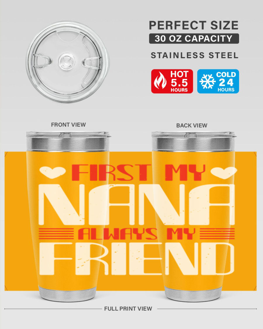 FIRST MY NANA ALWAYS MY FRIEND tumbler in 20oz and 30oz sizes, showcasing its stainless steel design and vibrant print.