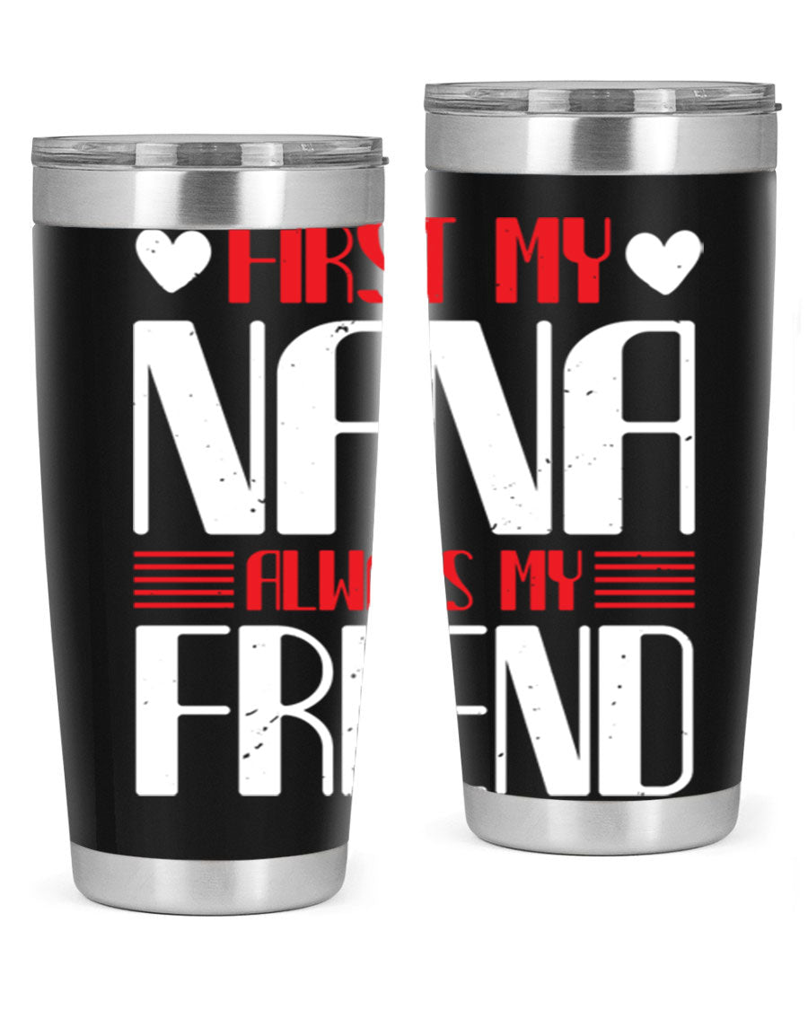 FIRST MY NANA ALWAYS MY FRIEND tumbler in 20oz and 30oz sizes, showcasing its stainless steel design and vibrant print.