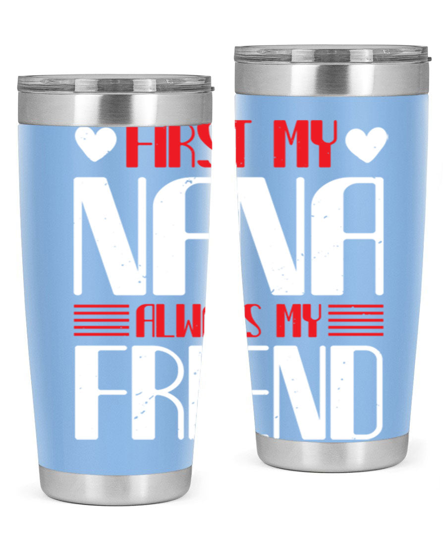 FIRST MY NANA ALWAYS MY FRIEND tumbler in 20oz and 30oz sizes, showcasing its stainless steel design and vibrant print.