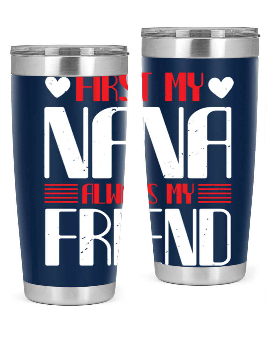 FIRST MY NANA ALWAYS MY FRIEND tumbler in 20oz and 30oz sizes, showcasing its stainless steel design and vibrant print.