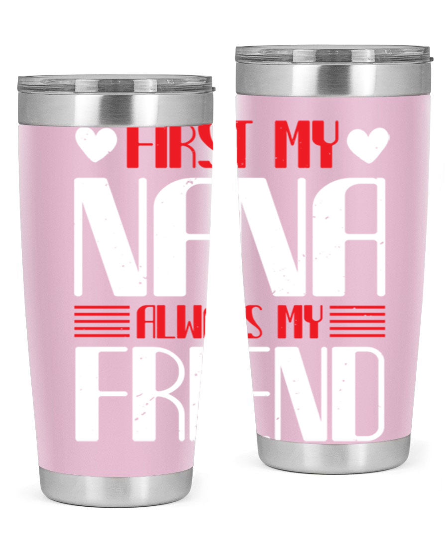FIRST MY NANA ALWAYS MY FRIEND tumbler in 20oz and 30oz sizes, showcasing its stainless steel design and vibrant print.