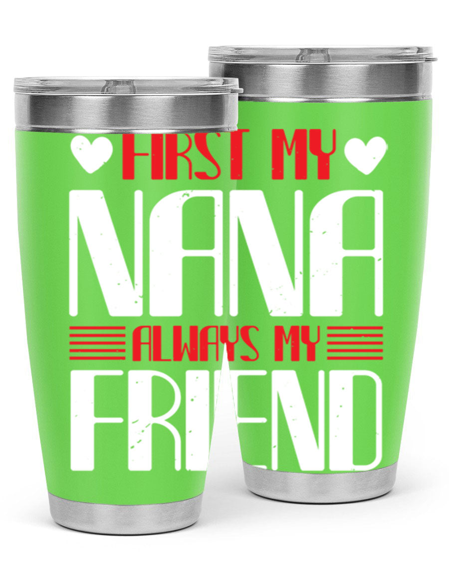 FIRST MY NANA ALWAYS MY FRIEND tumbler in 20oz and 30oz sizes, showcasing its stainless steel design and vibrant print.