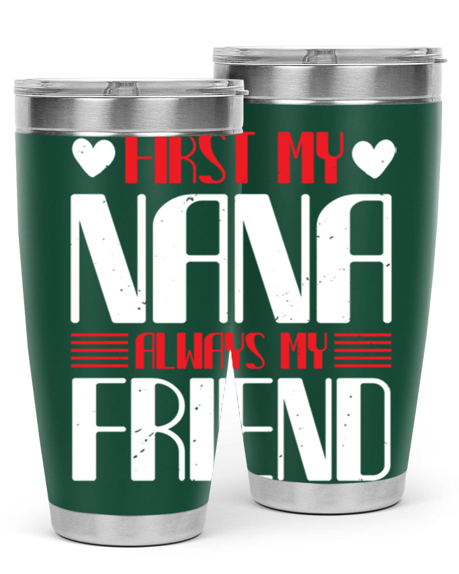 FIRST MY NANA ALWAYS MY FRIEND tumbler in 20oz and 30oz sizes, showcasing its stainless steel design and vibrant print.