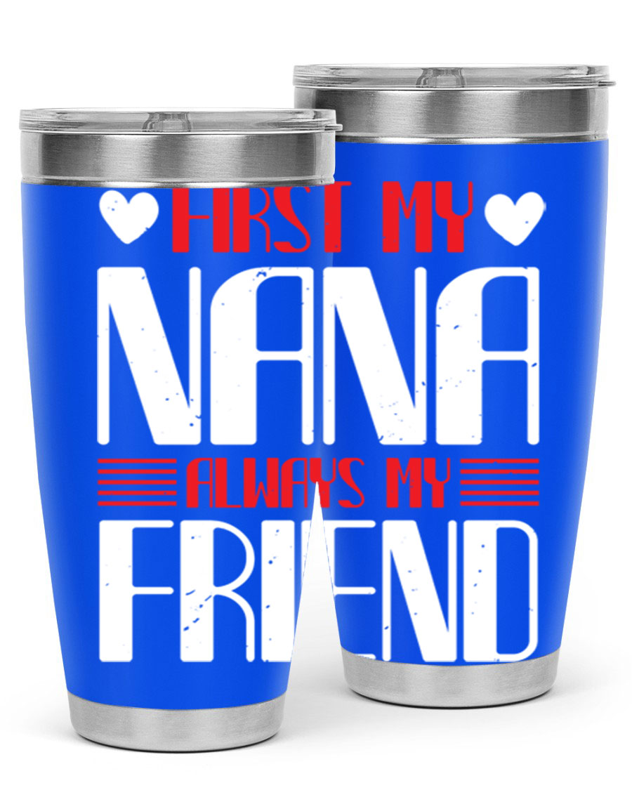 FIRST MY NANA ALWAYS MY FRIEND tumbler in 20oz and 30oz sizes, showcasing its stainless steel design and vibrant print.