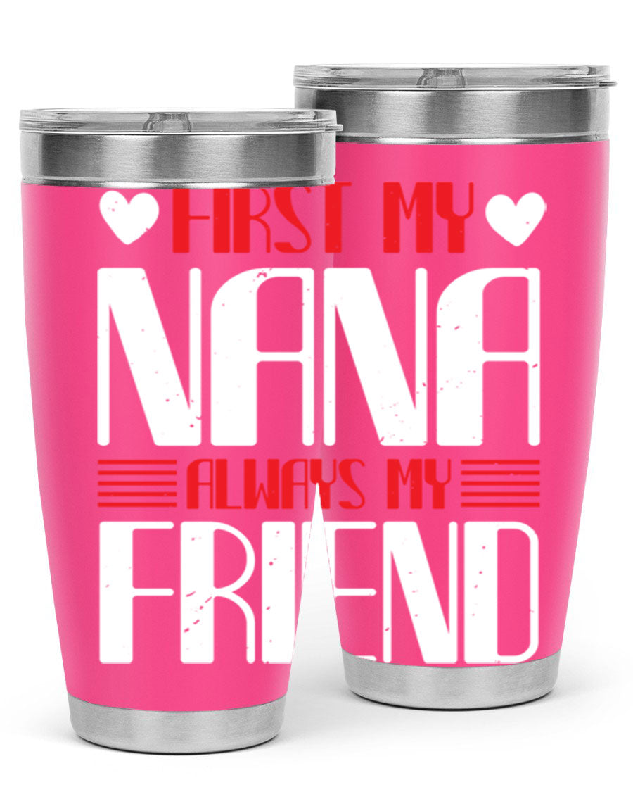 FIRST MY NANA ALWAYS MY FRIEND tumbler in 20oz and 30oz sizes, showcasing its stainless steel design and vibrant print.