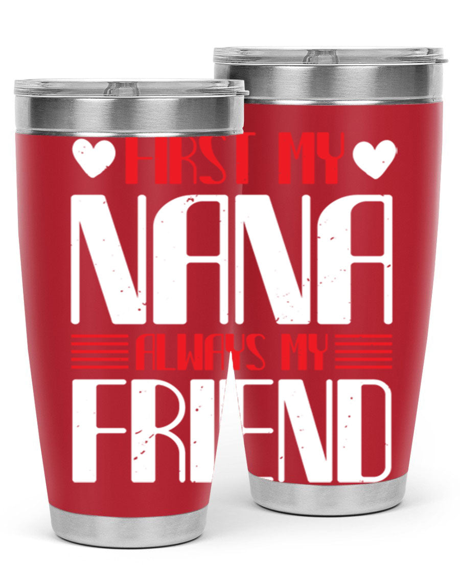 FIRST MY NANA ALWAYS MY FRIEND tumbler in 20oz and 30oz sizes, showcasing its stainless steel design and vibrant print.