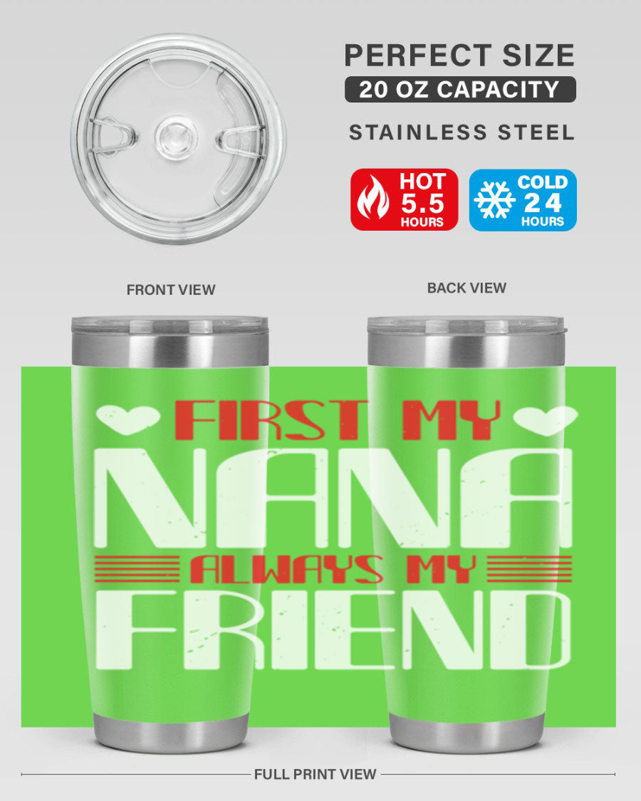 FIRST MY NANA ALWAYS MY FRIEND tumbler in 20oz and 30oz sizes, showcasing its stainless steel design and vibrant print.