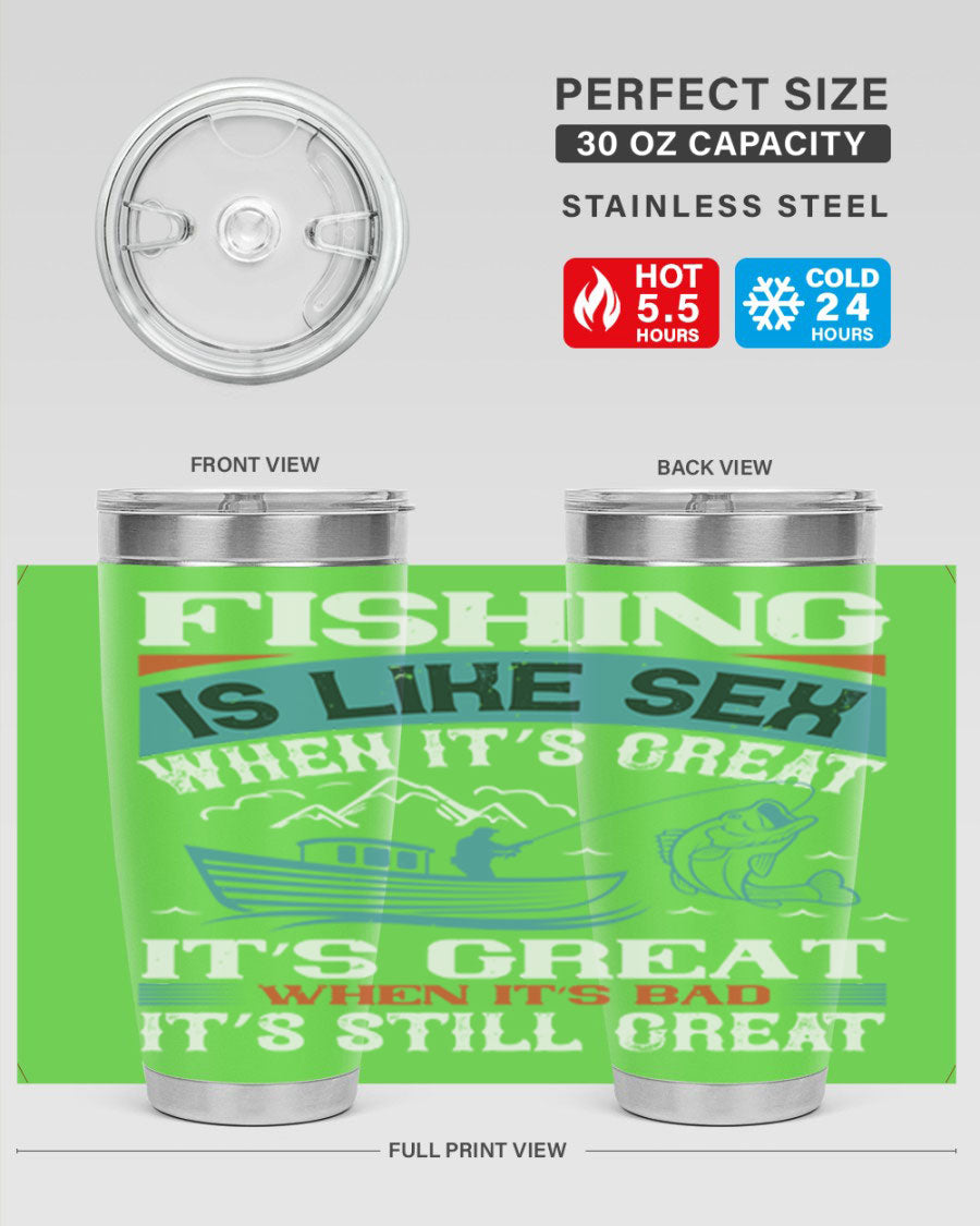 Fishing is Like Sex When It's Great Tumbler, 20oz and 30oz options, stainless steel with humorous design.