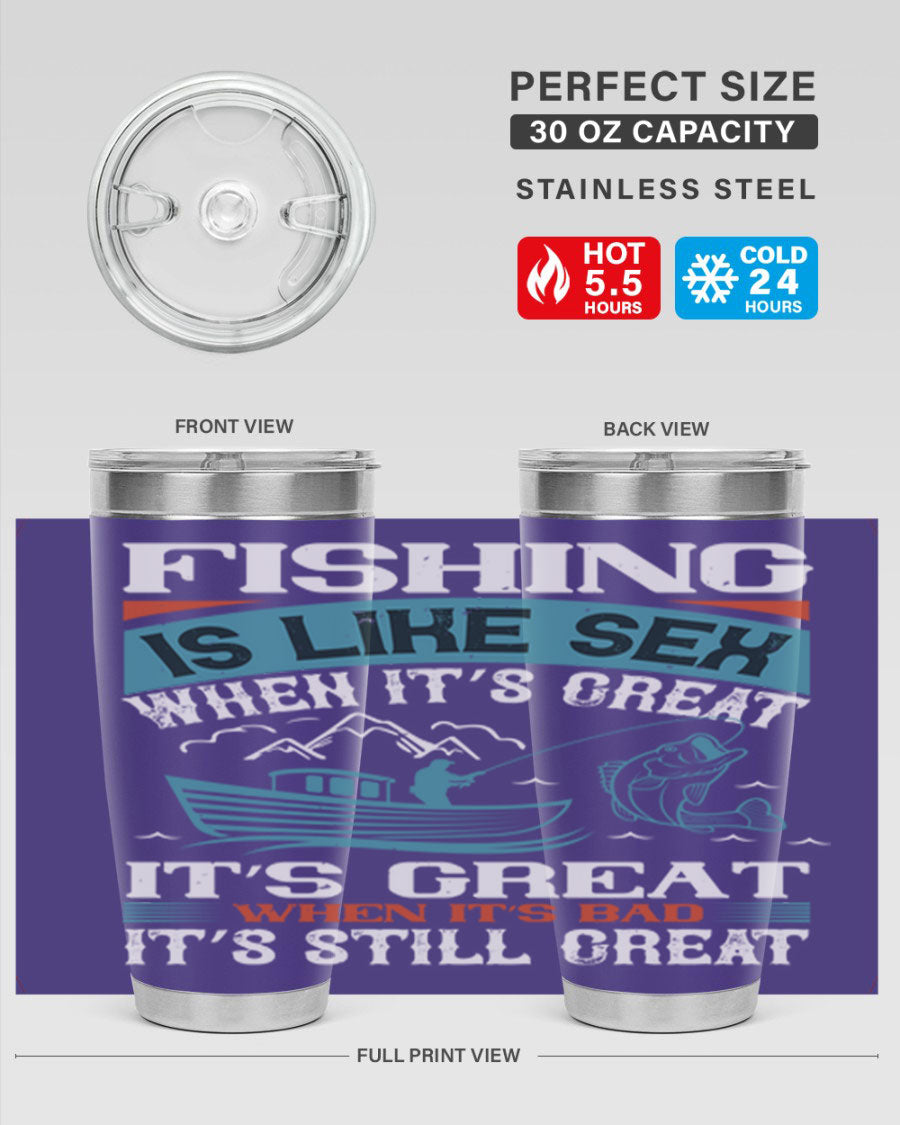 Fishing is Like Sex When It's Great Tumbler, 20oz and 30oz options, stainless steel with humorous design.