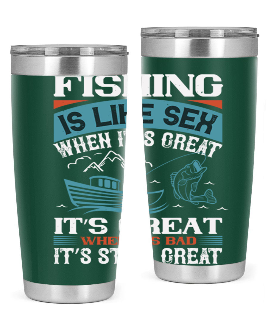 Fishing is Like Sex When It's Great Tumbler, 20oz and 30oz options, stainless steel with humorous design.