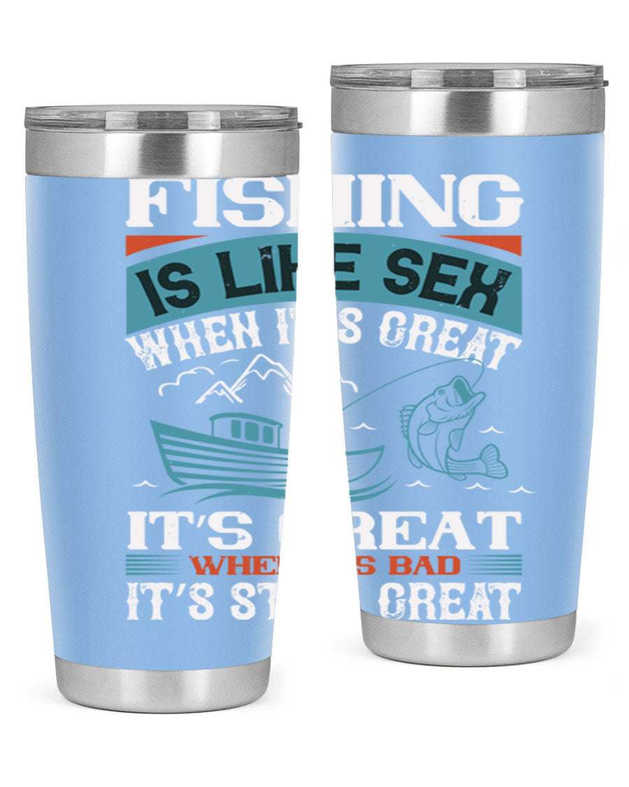 Fishing is Like Sex When It's Great Tumbler, 20oz and 30oz options, stainless steel with humorous design.