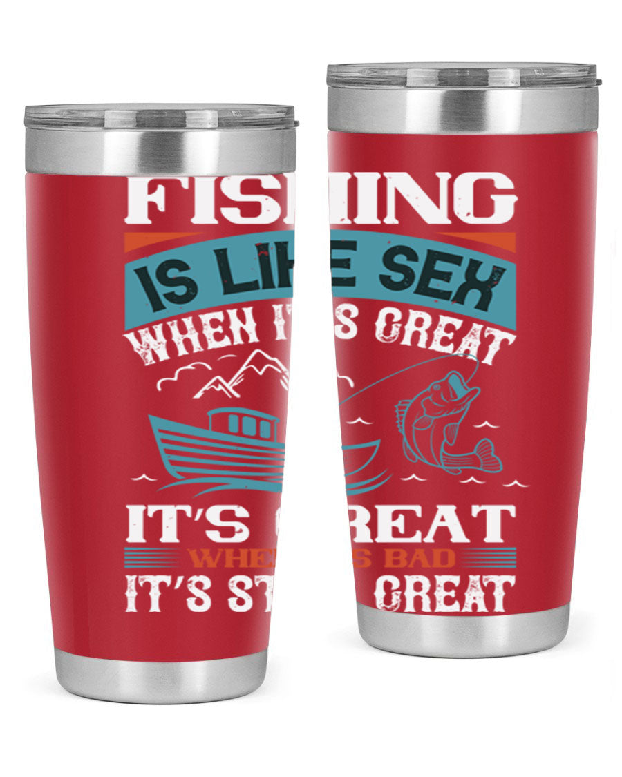 Fishing is Like Sex When It's Great Tumbler, 20oz and 30oz options, stainless steel with humorous design.