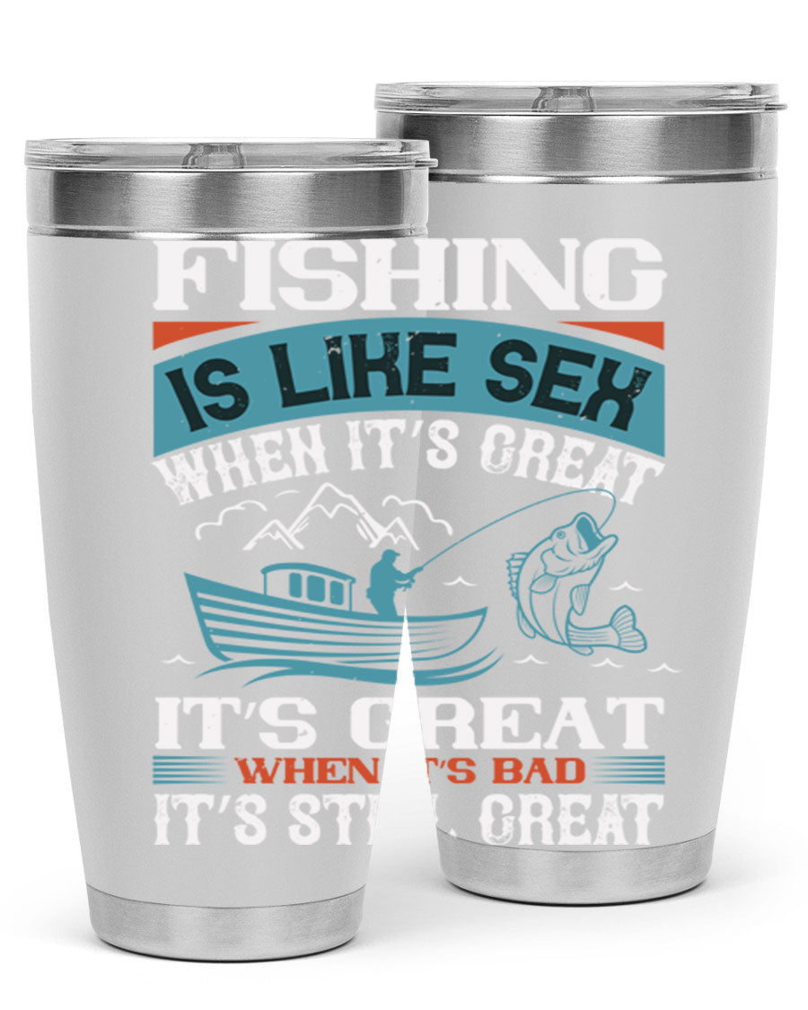 Fishing is Like Sex When It's Great Tumbler, 20oz and 30oz options, stainless steel with humorous design.