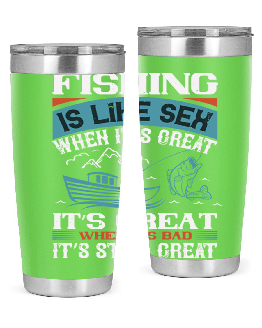 Fishing is Like Sex When It's Great Tumbler, 20oz and 30oz options, stainless steel with humorous design.