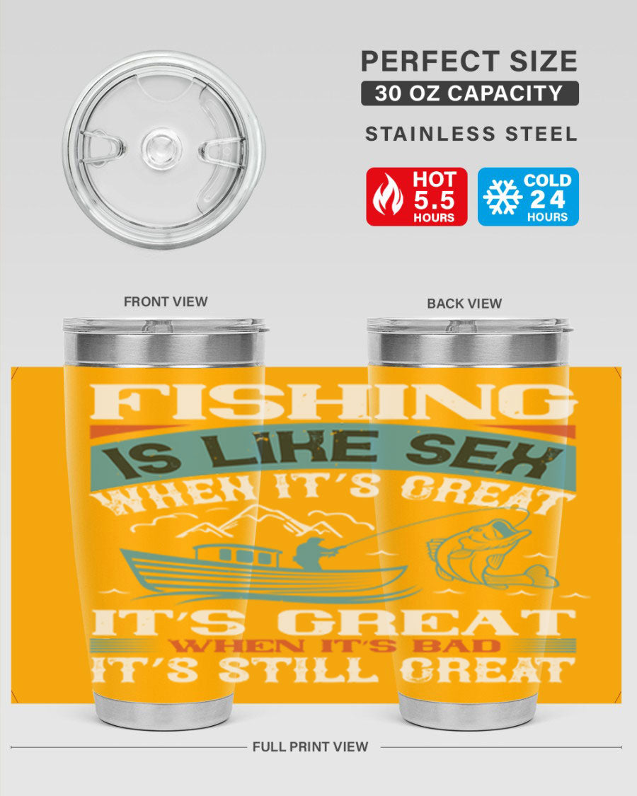 Fishing is Like Sex When It's Great Tumbler, 20oz and 30oz options, stainless steel with humorous design.