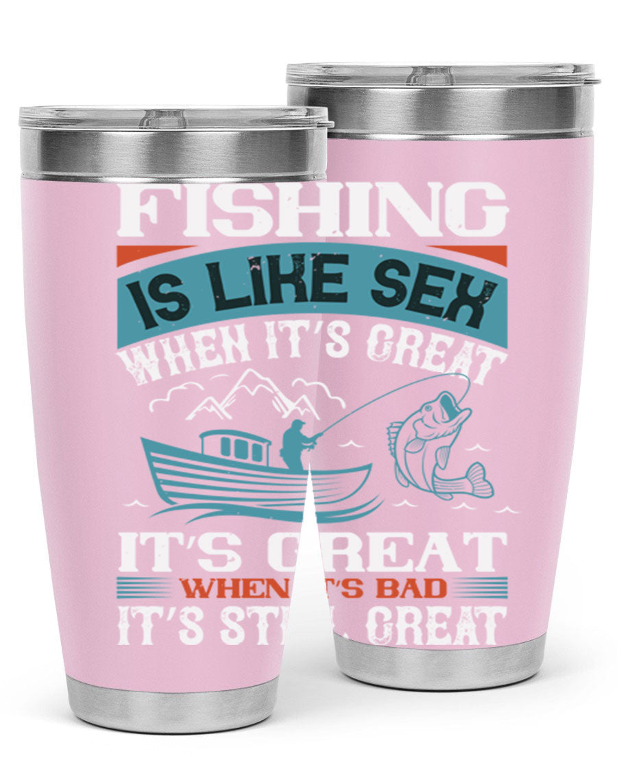 Fishing is Like Sex When It's Great Tumbler, 20oz and 30oz options, stainless steel with humorous design.