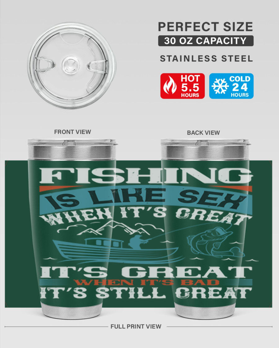 Fishing is Like Sex When It's Great Tumbler, 20oz and 30oz options, stainless steel with humorous design.