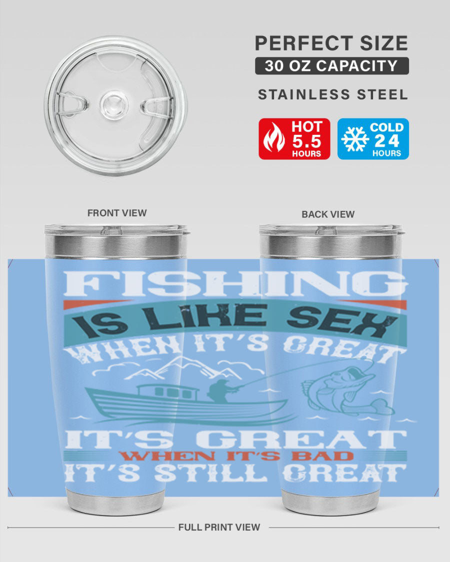 Fishing is Like Sex When It's Great Tumbler, 20oz and 30oz options, stainless steel with humorous design.