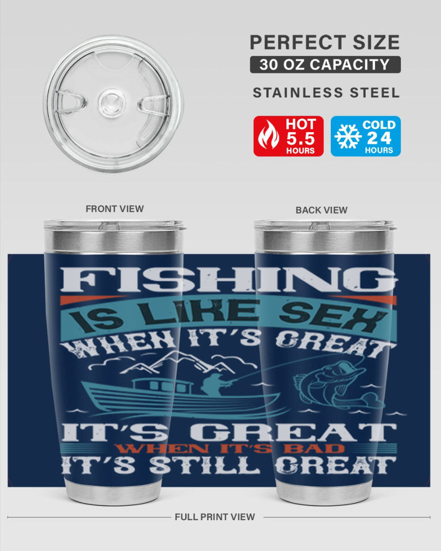 Fishing is Like Sex When It's Great Tumbler, 20oz and 30oz options, stainless steel with humorous design.