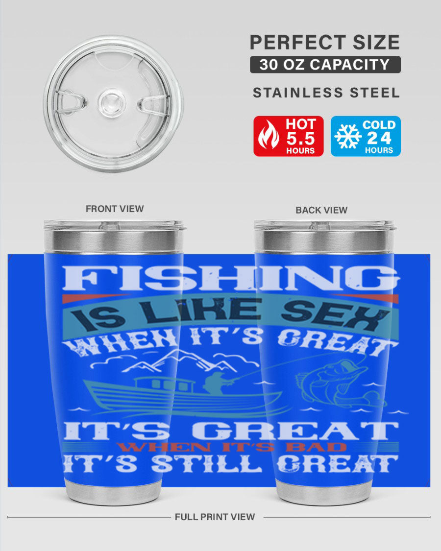 Fishing is Like Sex When It's Great Tumbler, 20oz and 30oz options, stainless steel with humorous design.