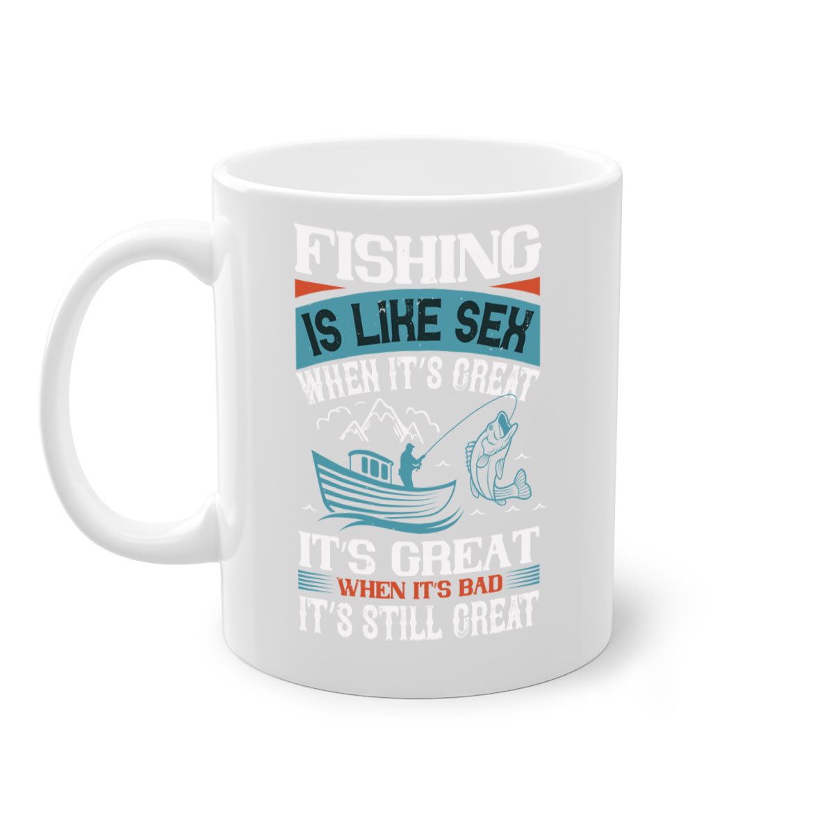 Fishing is Like Sex When It's Great Mug with colorful handle and glossy finish, available in multiple sizes.